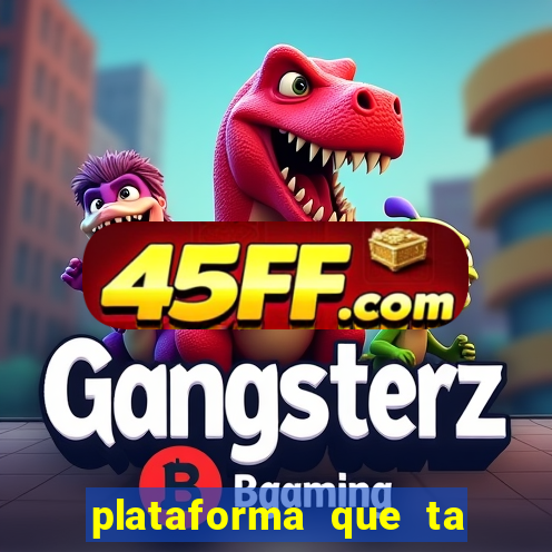 plataforma que ta pagando agora